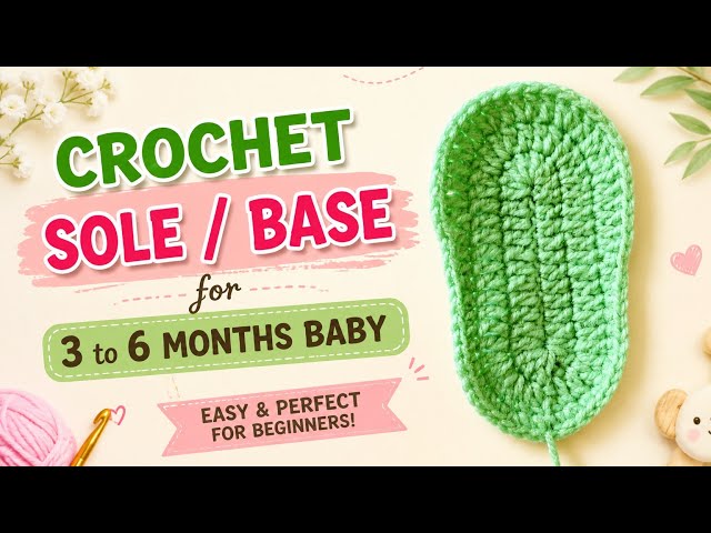 🧶 How to Crochet Baby Shoe Sole/Base | 3–6 Months Baby | Easy Crochet Tutorial 