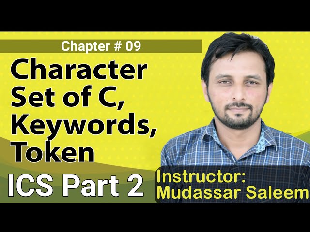Lecture 1 Chapter # 9  Character Set of C, Keywords, Token  | ICS 2 Computer C# 9| Mudassar Saleem