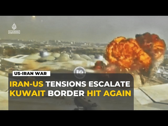 Latest: IRAN-US conflict escalates as Kuwait border crossing hit and strait of Hormuz tensions rise.