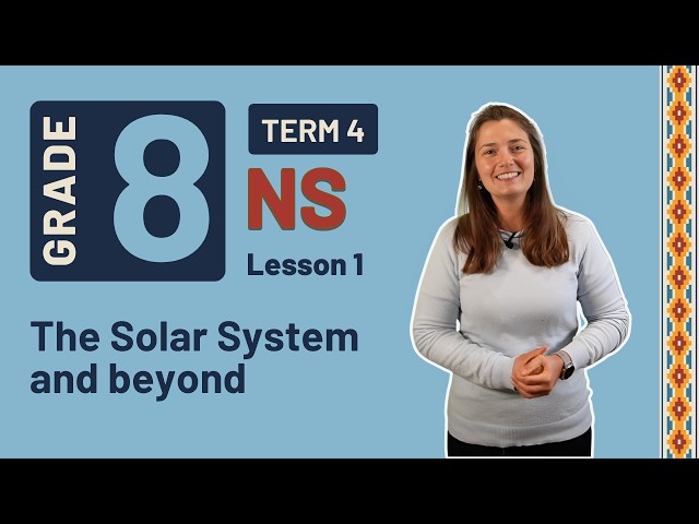 Gr8 NS: Life Science | Term 4 | Lesson 1 | The Solar System and beyond