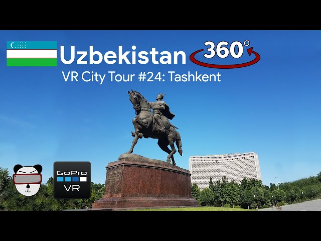 🏙 VR City Tours | #24: Tashkent, Uzbekistan 🇺🇿【360 Video】