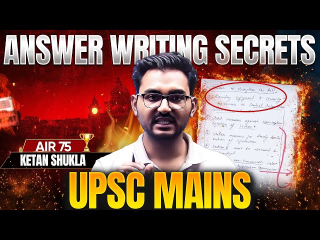 Answer Writing *Secrets* for UPSC Mains | AIR 75 Ketan Shukla | UPSC 2025/26