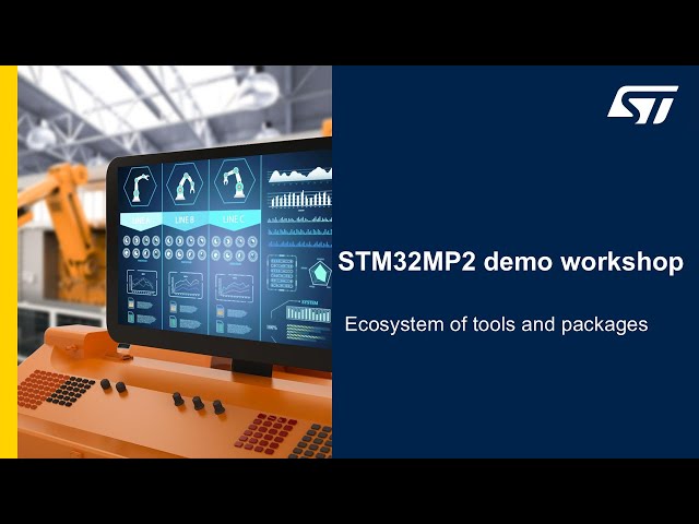 STM32MP2 demo workshop - 5 A rich ecosystem of tools and packages