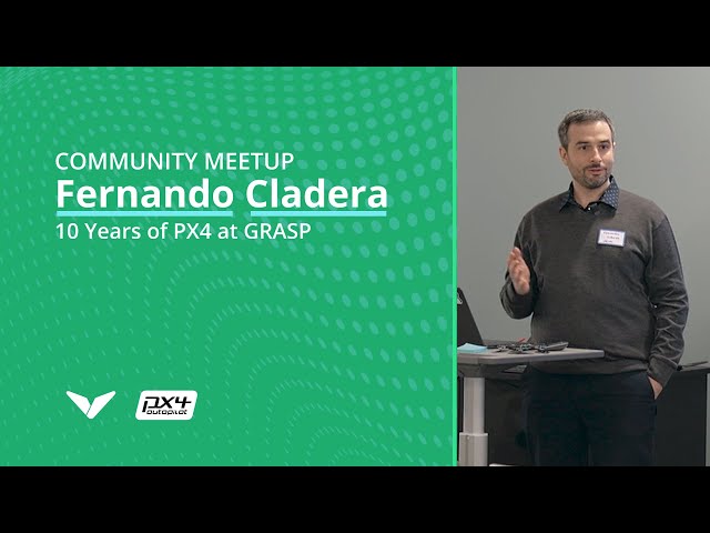 10 Years of PX4 at GRASP - Fernando Cladera, PhD Student, UPenn | Dronecode Philadelphia Meetup