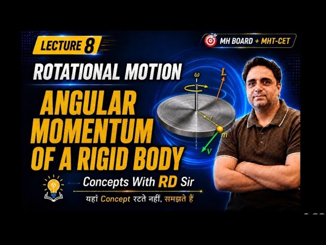 Angular Momentum of a Rigid Body | Lecture 8 | Rotational Motion | MH Board + MHT-CET | Physics