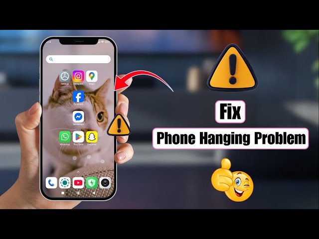 How to Fix Phone Hanging Problem