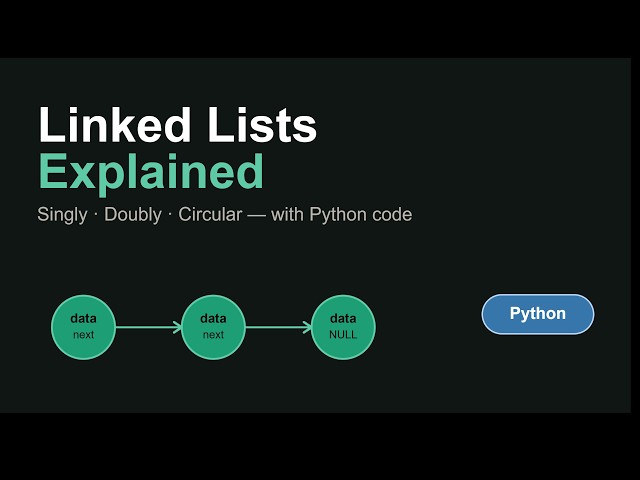 Linked Lists Explained (Singly, Doubly, Circular) + Python Code