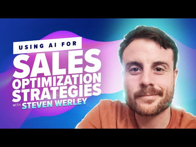 50: Using AI for Sales Optimization Strategies with Steven Werley