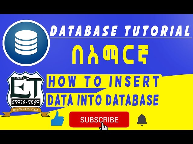 Ethiopia- Ethio tech How to insert data into Database table Database Tutorial Part 2