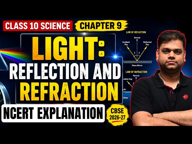 Class 10 Science Chapter 9- Light: Reflection and Refraction | Full Chapter | 2026-27