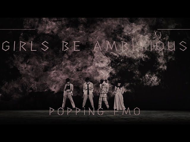 【MV】POPPiNG EMO/GIRLS BE AMBITIOUS