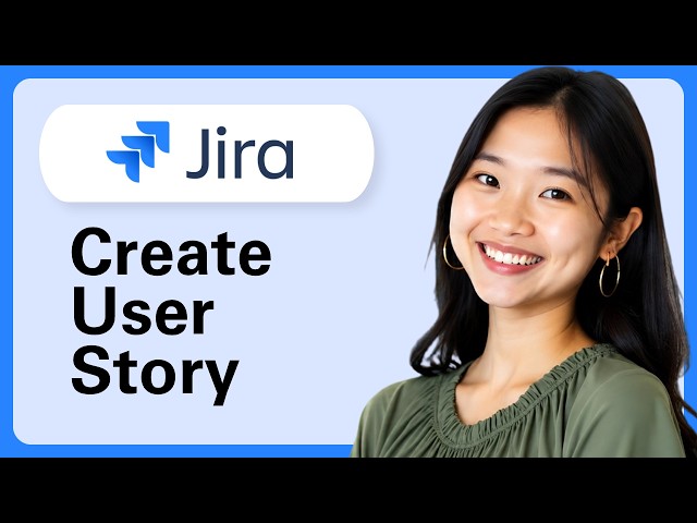 User Story In Jira | How To Create A User Story + Format Guide