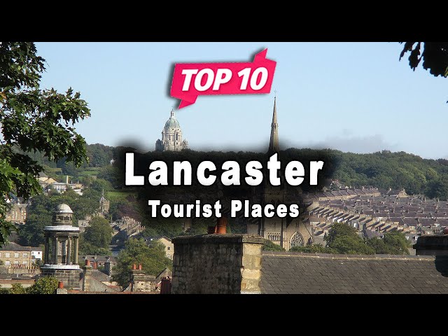 Top 10 Places to Visit in Lancaster, Lancashire | England - English