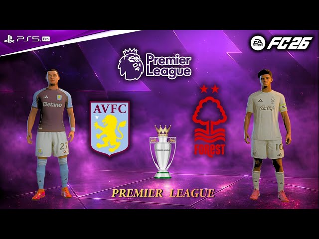 FC 26 - Aston Villa vs Nottingham Forest | Premier League Fixture | M.Rogers vs I.Jesus Epic Duel