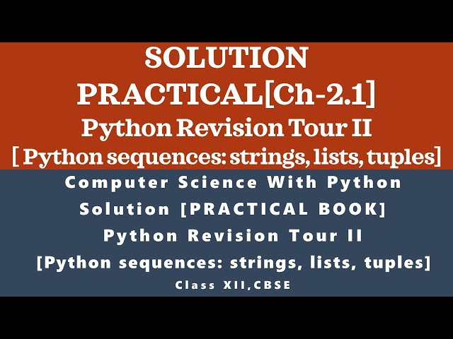 Practical Book Solution[Chapter2.1PythonSequences: String,list,tuples]Comp.Sc.Python Class12[CBSE]