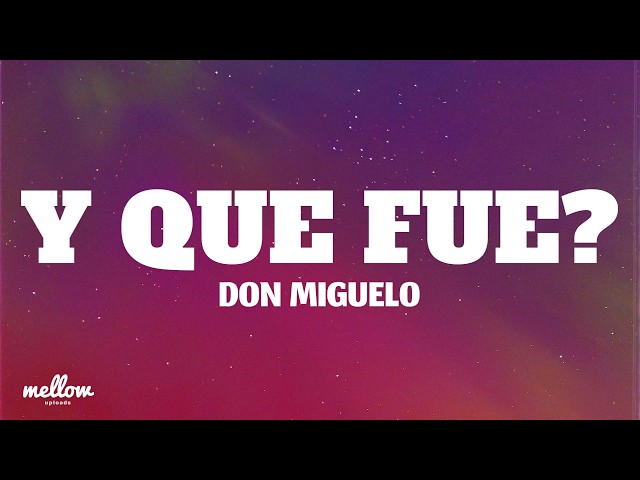 Don Miguelo - Y Que Fue? (Lyrics)