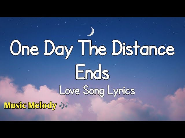 One Day The Distance Ends - Long Distance Love Song (Lyrics) 😚