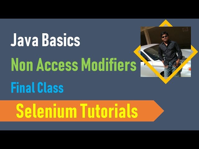 13. Java Basics for Selenium - Java Non Access Modifiers - Final Keyword