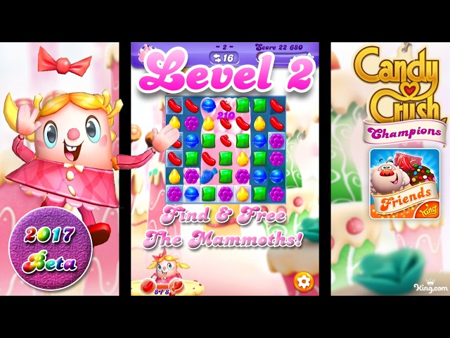 Level 2 - Early Testing 2017 Candy Crush Friends