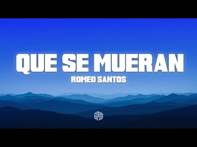 Romeo Santos - Que Se Mueran (Letra/Lyrics)