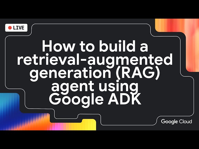Build a production-ready RAG agent with Google Agent Development Kit (ADK), Gemini, and Cloud Run