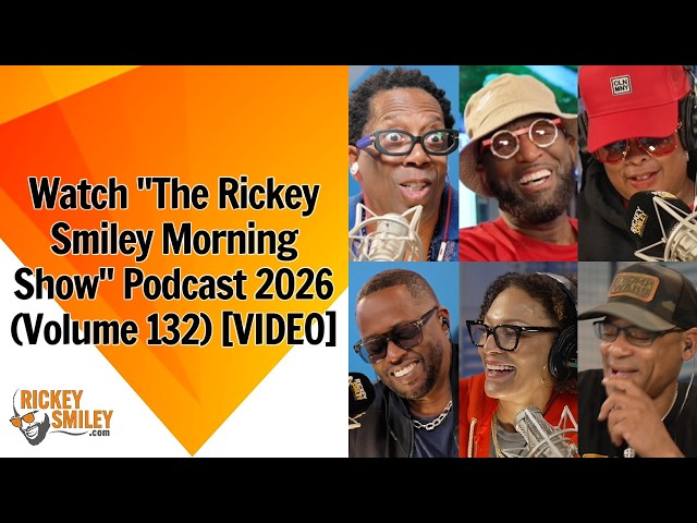 Watch "The Rickey Smiley Morning Show" Video Podcast 2026 (Volume 132)