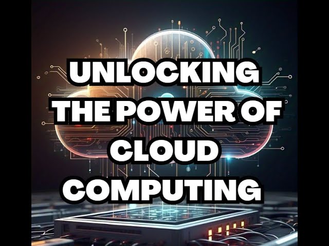 Unlocking the Power of Cloud Computing: A Deep Dive
