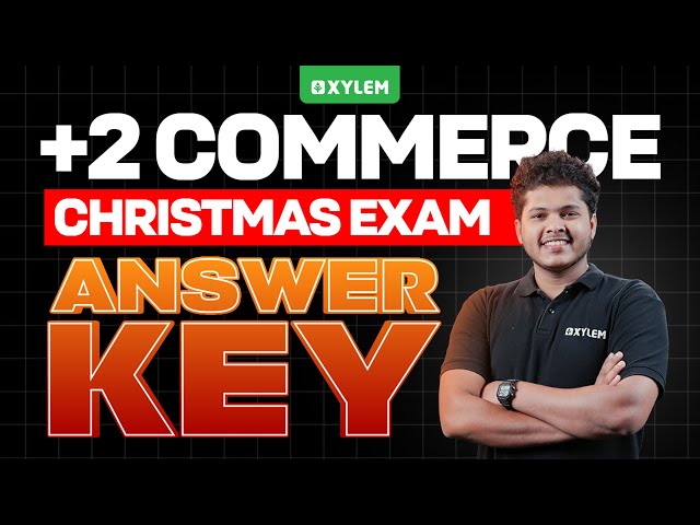 Plus Two Commerce |  Christmas Exam Answer key |  Xylem Plus Two Commerce
