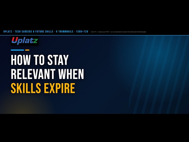 How to Stay Relevant When Skills Expire | Uplatz