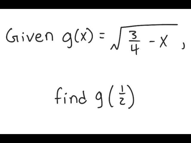 Functions: Find g(1/2) where g(x) = √(3/4 - x)