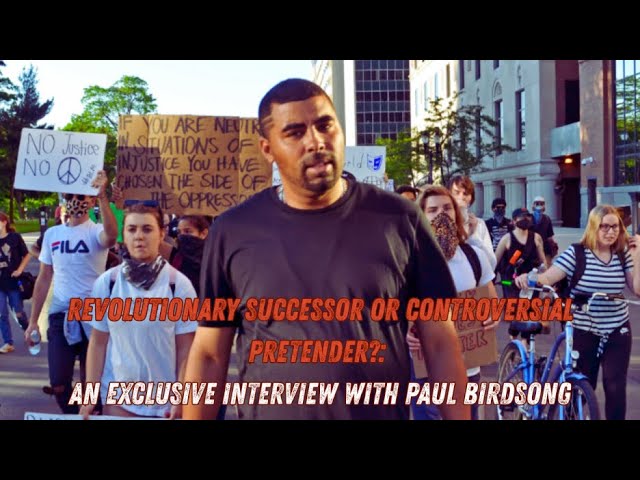 Exclusive Interview w/ Paul Birdsong: Revolutionary Successor or Controversial Pretender?
