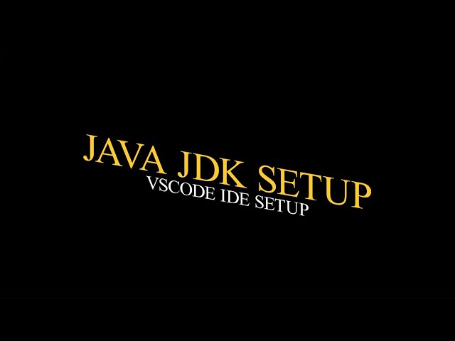 Java JDK and Visual Studio Code Editor Setup