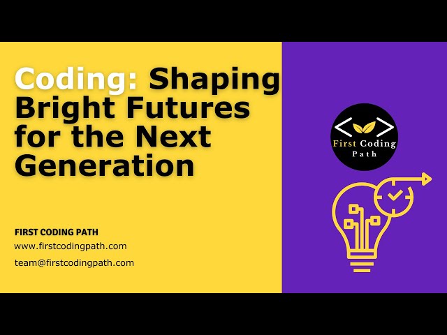 Coding: Shaping Bright Futures for the Next Generation | FIrst Coding Path