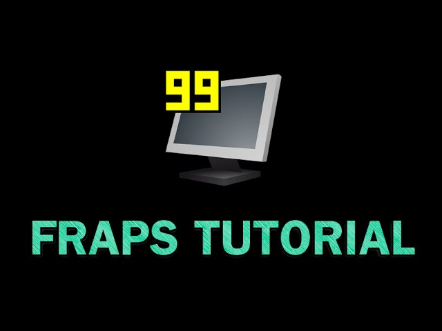 Fraps Tutorial - The Basics