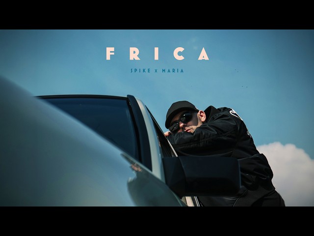 Spike x MARIA - Frica | Official Video