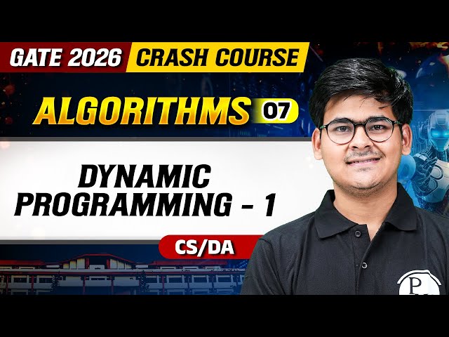 Algorithms 07 : Dynamic Programming - 1 | CS / DA | GATE 2026 Crash Course