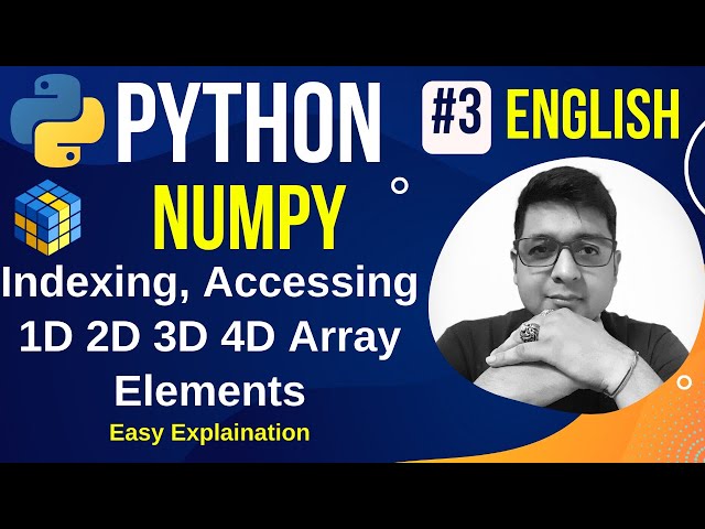 Access Elements From a 2D 3D Numpy Array in Python || NumPy - Indexing, Accessing Array Element