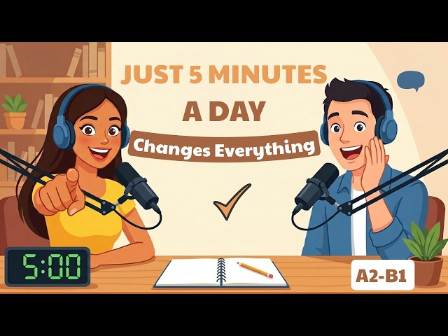 Just 5 Minutes a Day Changed My English Forever | English Podcast for Beginners 🎧