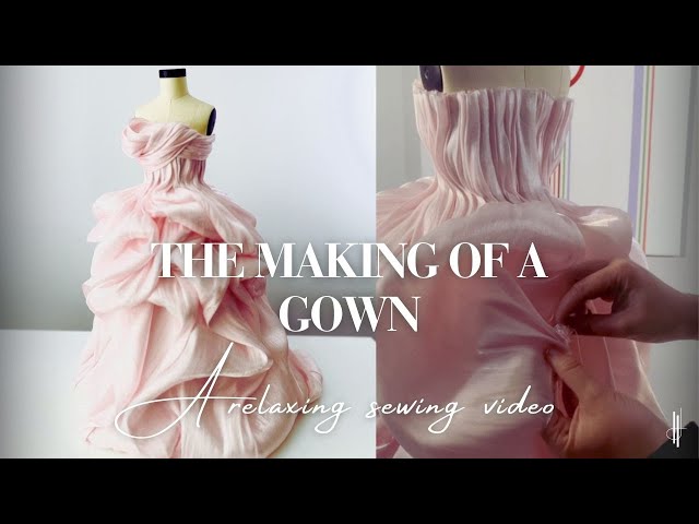 The making of a gown (relaxing sewing video,NO TALKING) only beautiful music and craftsmanship