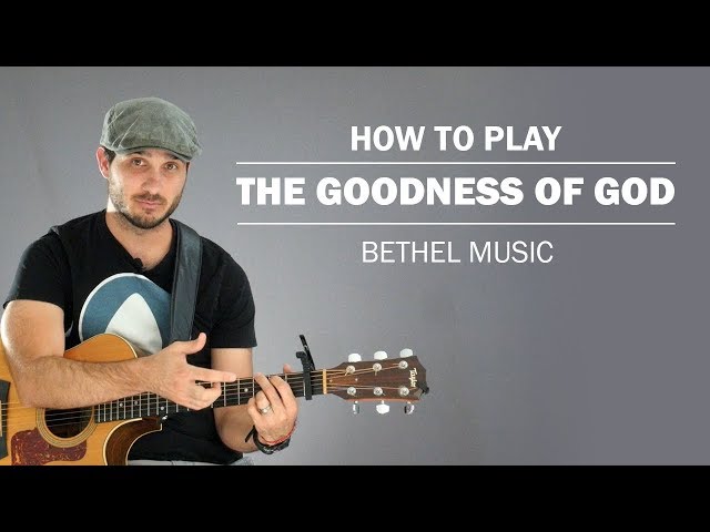 The Goodness Of God (Bethel Music) | How To Play On Guitar
