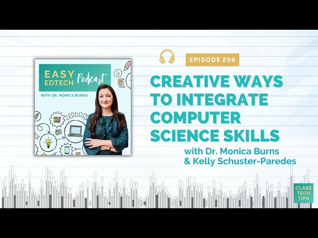 Ways to Integrate Computer Science Skills with Kelly Schuster Paredes - Easy EdTech Podcast 256