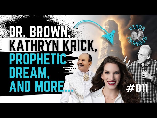 Kathryn Krick, Dr. Michael Brown, Prophecy FULFILLED + More // Minor Prophets EP. 11
