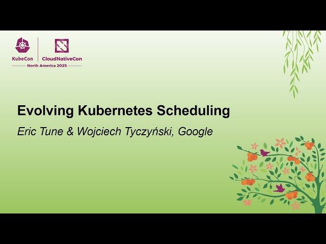 Evolving Kubernetes Scheduling - Eric Tune & Wojciech Tyczyński, Google