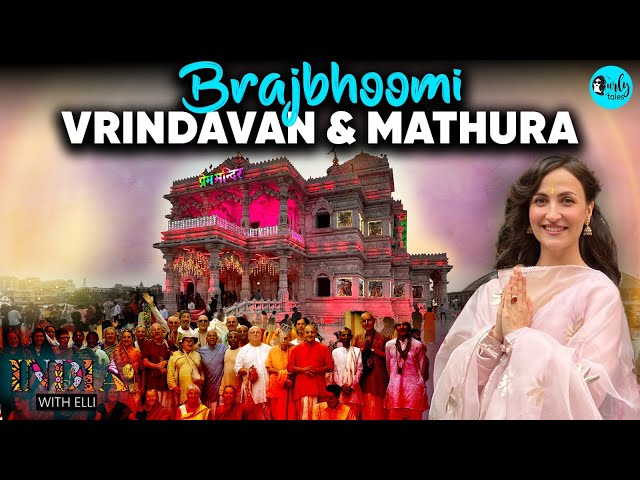 Elli AvrRam Explores Brajbhoomi | Vrindavan & Mathura | India With Elli S03 Ep 07 | Curly Tales