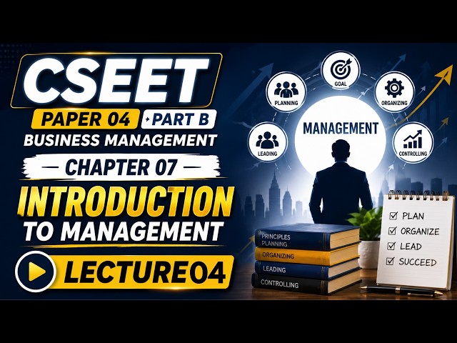 Lecture 04 Chapter 07 | Introduction to Management | CSEET Paper 04 Part B | #cseet #education