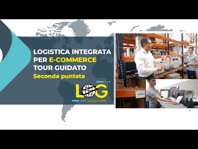Logistica integrata per e-commerce: Tour guidato - seconda puntata | Log Solution