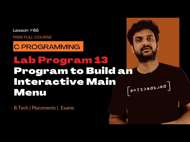 Program to Build an Interactive Main Menu || Lab Program 13 || Lesson 65 || C Programming ||