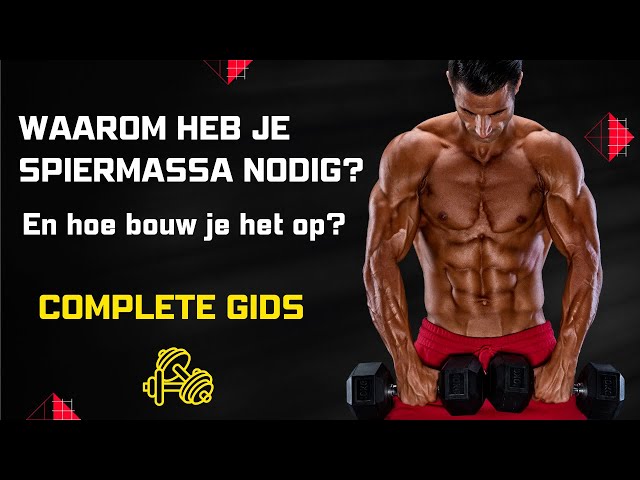 Hoe Bouw Je Spiermassa Op & Snel Spiermassa Opbouwen