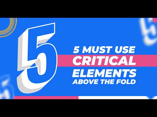 Conversion Rate Optimization: 5 MUST USE Critical Elements Above The Fold