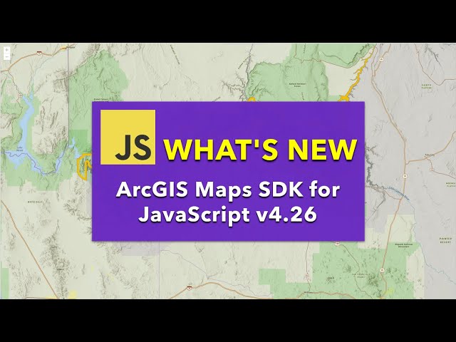 What's New: ArcGIS Maps SDK for JavaScript v4.26